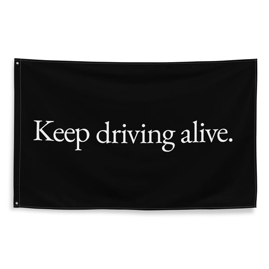 Keep Driving Alive Flag