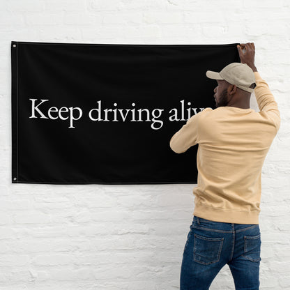 Keep Driving Alive Flag