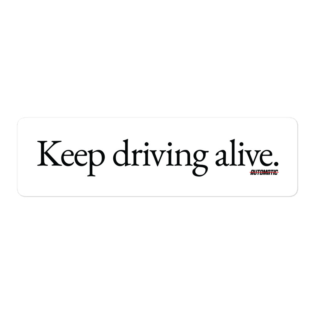 Keep Driving Alive Sticker - Black Type